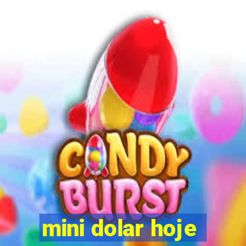 mini dolar hoje